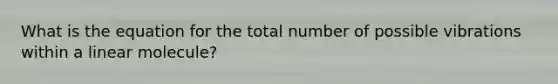 What is the equation for the total number of possible vibrations within a linear molecule?