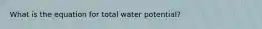 What is the equation for total water potential?