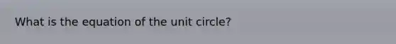 What is the equation of the unit circle?