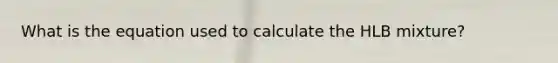 What is the equation used to calculate the HLB mixture?