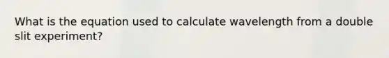 What is the equation used to calculate wavelength from a double slit experiment?