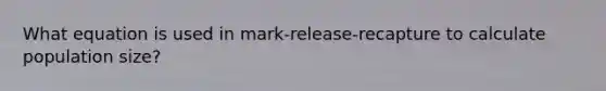 What equation is used in mark-release-recapture to calculate population size?