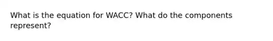 What is the equation for WACC? What do the components represent?