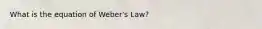 What is the equation of Weber's Law?