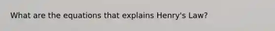 What are the equations that explains Henry's Law?