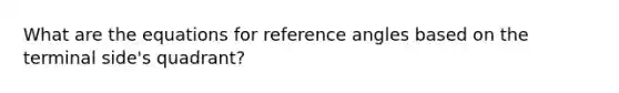 What are the equations for reference angles based on the terminal side's quadrant?
