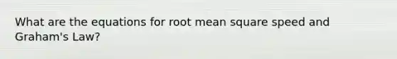 What are the equations for root mean square speed and Graham's Law?