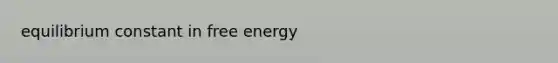 equilibrium constant in free energy