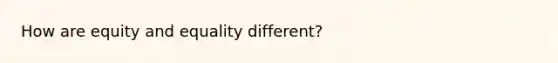 How are equity and equality different?