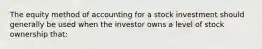 The equity method of accounting for a stock investment should generally be used when the investor owns a level of stock ownership that: