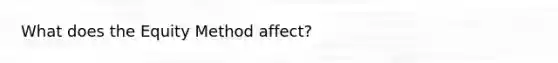 What does the Equity Method affect?