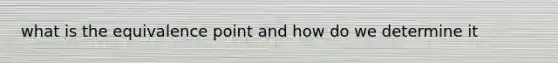what is the equivalence point and how do we determine it