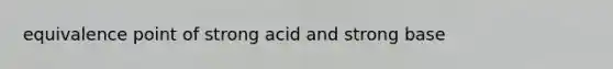 equivalence point of strong acid and strong base