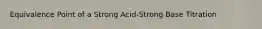 Equivalence Point of a Strong Acid-Strong Base Titration