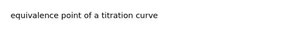 equivalence point of a titration curve