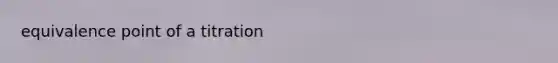 equivalence point of a titration