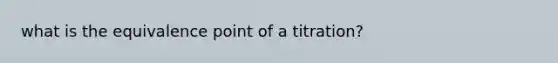 what is the equivalence point of a titration?