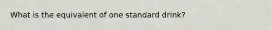 What is the equivalent of one standard drink?