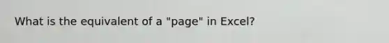 What is the equivalent of a "page" in Excel?