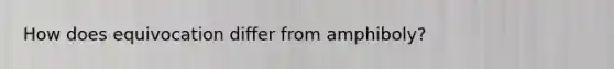 How does equivocation differ from amphiboly?
