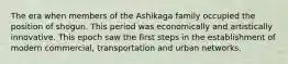 The era when members of the Ashikaga family occupied the position of shogun. This period was economically and artistically innovative. This epoch saw the first steps in the establishment of modern commercial, transportation and urban networks.