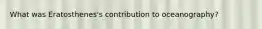 What was Eratosthenes's contribution to oceanography?