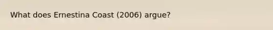 What does Ernestina Coast (2006) argue?