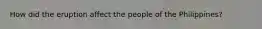 How did the eruption affect the people of the Philippines?