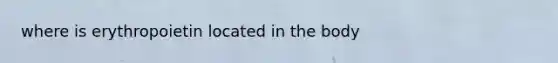 where is erythropoietin located in the body