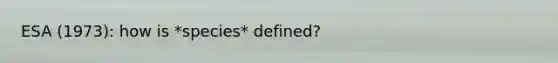 ESA (1973): how is *species* defined?