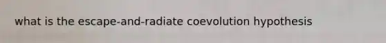 what is the escape-and-radiate coevolution hypothesis
