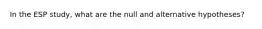 In the ESP study, what are the null and alternative hypotheses?