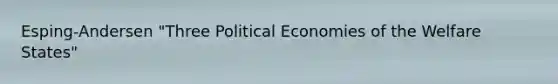 Esping-Andersen "Three Political Economies of the Welfare States"