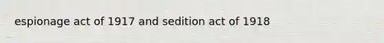 espionage act of 1917 and sedition act of 1918