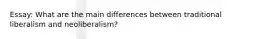 Essay: What are the main differences between traditional liberalism and neoliberalism?