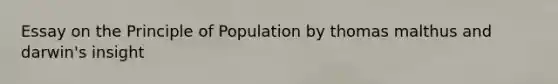 Essay on the Principle of Population by thomas malthus and darwin's insight