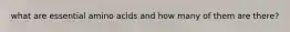 what are essential amino acids and how many of them are there?