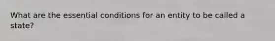 What are the essential conditions for an entity to be called a state?