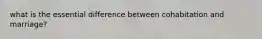 what is the essential difference between cohabitation and marriage?