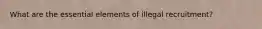 What are the essential elements of illegal recruitment?