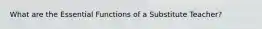 What are the Essential Functions of a Substitute Teacher?