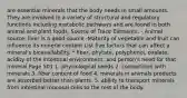 are essential minerals that the body needs in small amounts. They are involved in a variety of structural and regulatory functions including metabolic pathways and are found in both animal and plant foods. Source of Trace Elements: - Animal source: liver is a good source -Maturity of vegetable and fruit can influence its mineral content List five factors that can affect a mineral's bioavailability. * fiber, phytate, polyphenol, oxalate, acidity of the intestinal environment, and person's need for that mineral Page 501 1. physiological needs 2. competition with minerals 3. fiber content of food 4. minerals in animals products are absorbed better than plants. 5. ability to transport minerals from intestinal mucosal cells to the rest of the body.