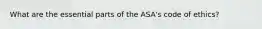 What are the essential parts of the ASA's code of ethics?