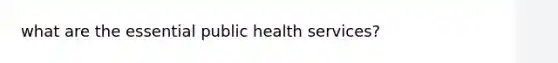 what are the essential public health services?