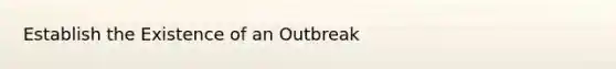 Establish the Existence of an Outbreak