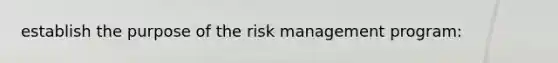 establish the purpose of the risk management program: