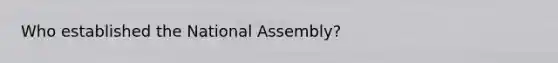 Who established the National Assembly?