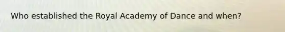 Who established the Royal Academy of Dance and when?