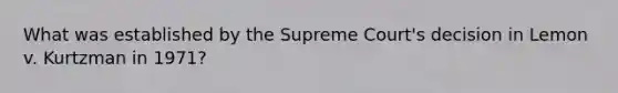 What was established by the Supreme Court's decision in Lemon v. Kurtzman in 1971?