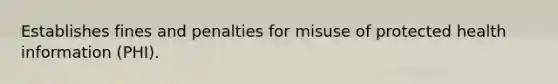 Establishes fines and penalties for misuse of protected health information (PHI).